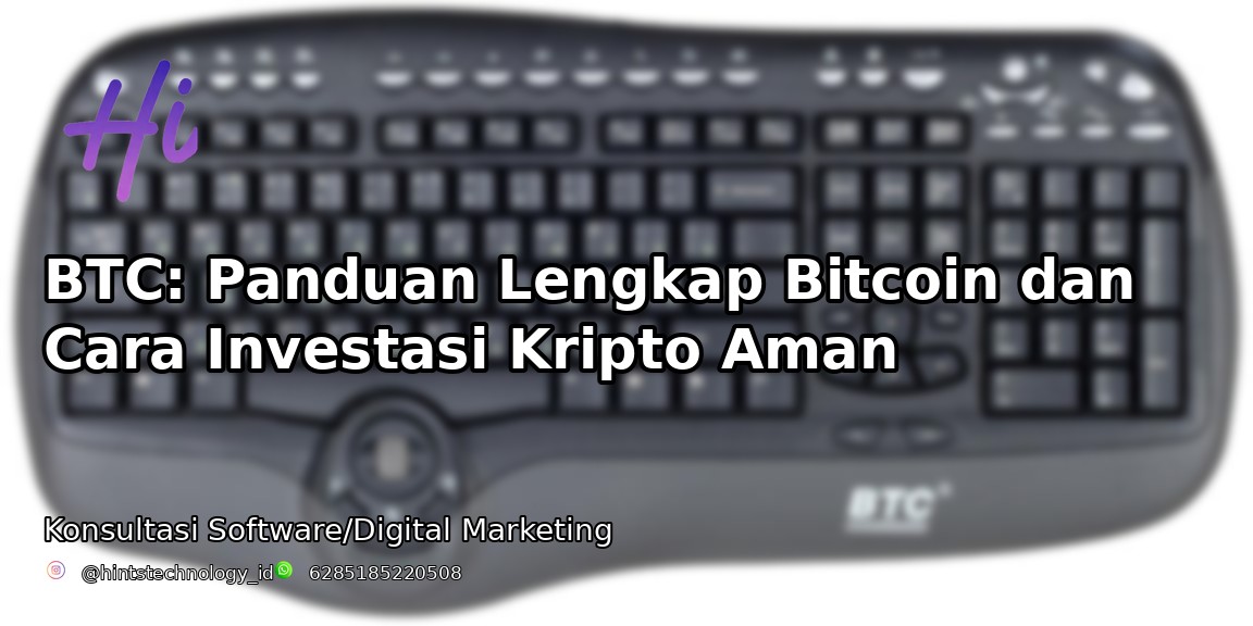 BTC: Panduan Lengkap Bitcoin dan Cara Investasi Kripto Aman