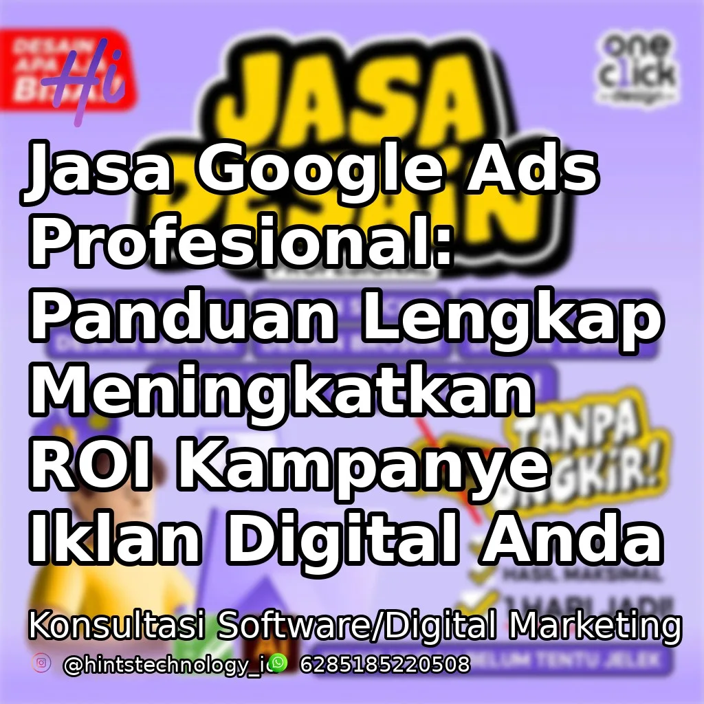 Jasa Google Ads Profesional: Panduan Lengkap Meningkatkan ROI Kampanye Iklan Digital Anda