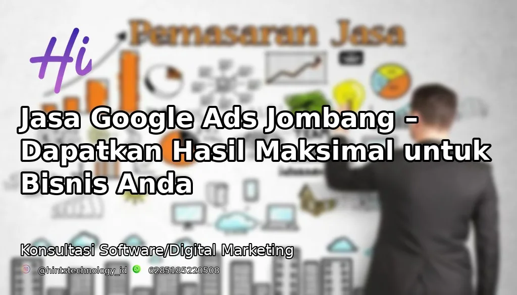 Jasa Google Ads Jombang – Dapatkan Hasil Maksimal untuk Bisnis Anda