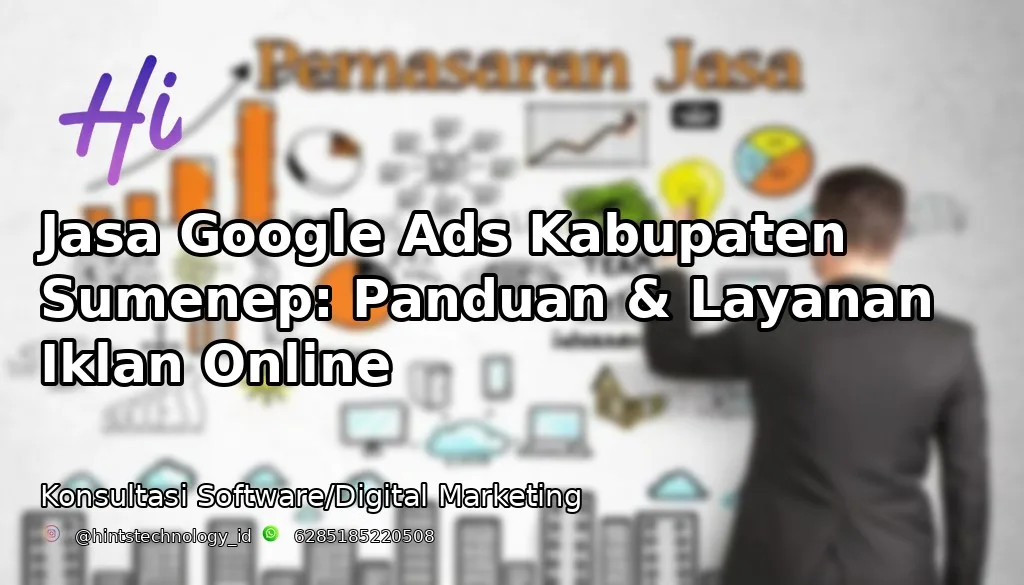 Jasa Google Ads Kabupaten Sumenep: Panduan & Layanan Iklan Online