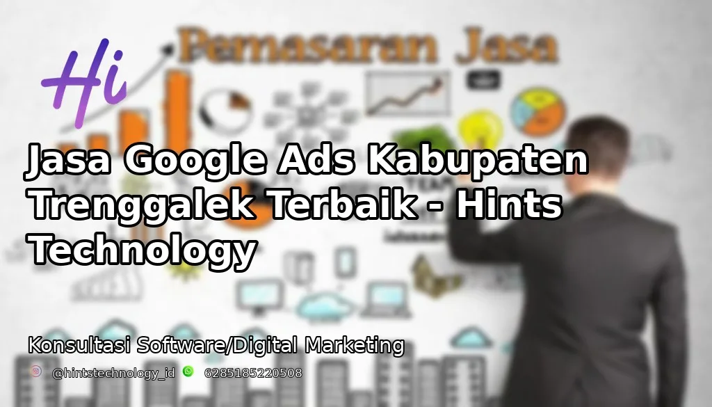 Jasa Google Ads Kabupaten Trenggalek Terbaik – Hints Technology