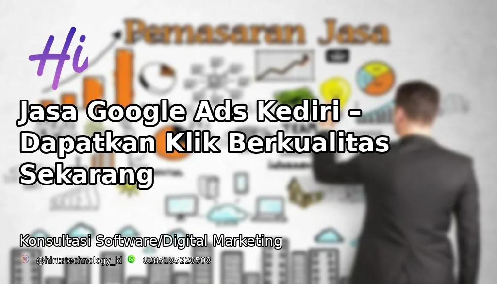 Jasa Google Ads Kediri – Dapatkan Klik Berkualitas Sekarang