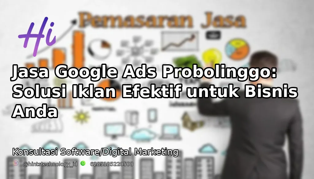 Jasa Google Ads Probolinggo: Solusi Iklan Efektif untuk Bisnis Anda