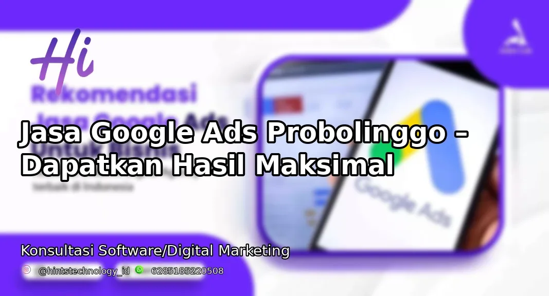 Jasa Google Ads Probolinggo – Dapatkan Hasil Maksimal
