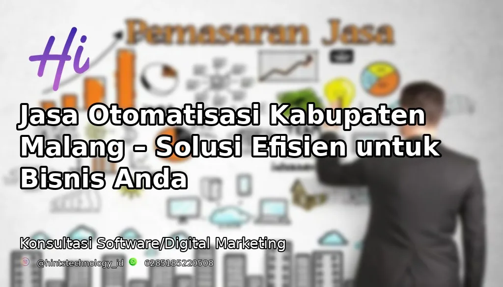 Jasa Otomatisasi Kabupaten Malang – Solusi Efisien untuk Bisnis Anda