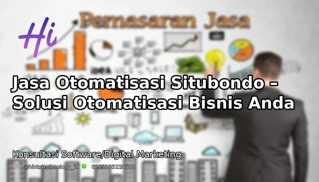 Jasa Otomatisasi Situbondo – Solusi Otomatisasi Bisnis Anda