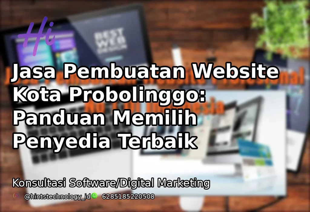 Jasa Pembuatan Website Kota Probolinggo: Panduan Memilih Penyedia Terbaik