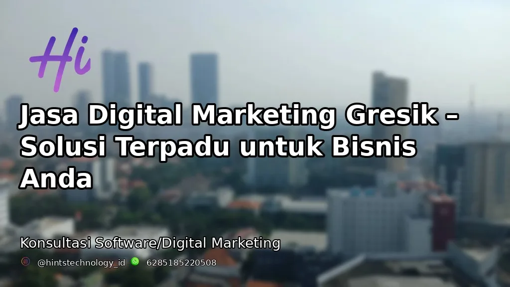 Jasa Digital Marketing Gresik – Solusi Terpadu untuk Bisnis Anda