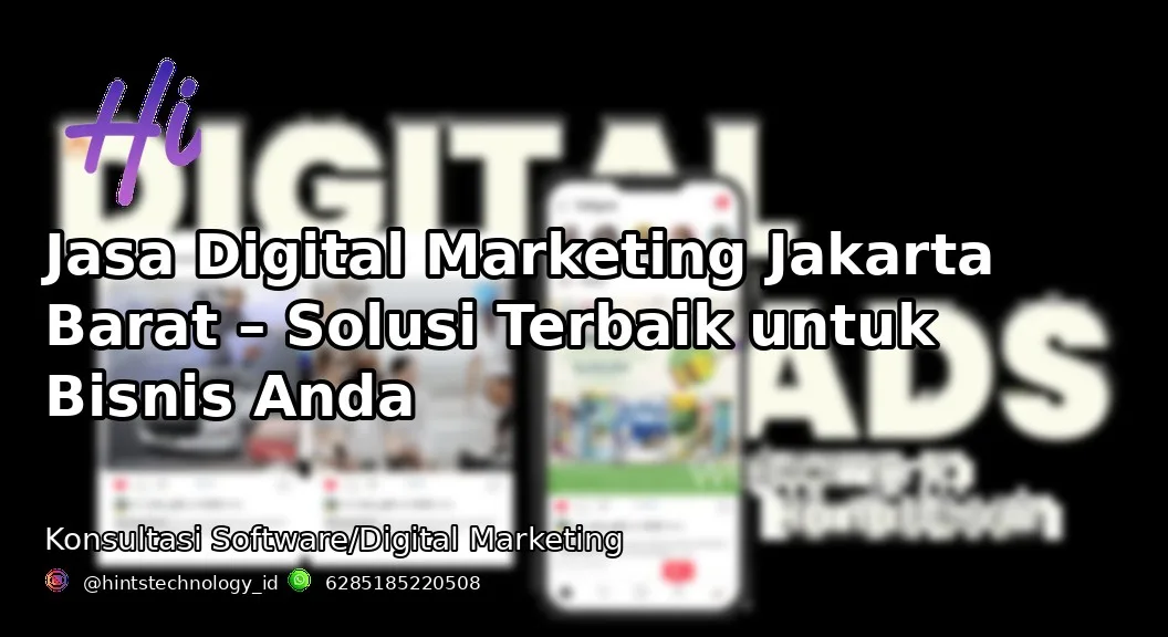 Jasa Digital Marketing Jakarta Barat – Solusi Terbaik untuk Bisnis Anda