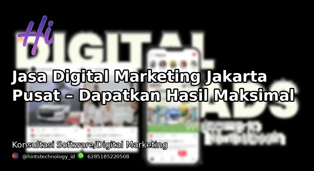 Jasa Digital Marketing Jakarta Pusat – Dapatkan Hasil Maksimal