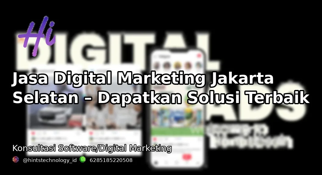 Jasa Digital Marketing Jakarta Selatan – Dapatkan Solusi Terbaik