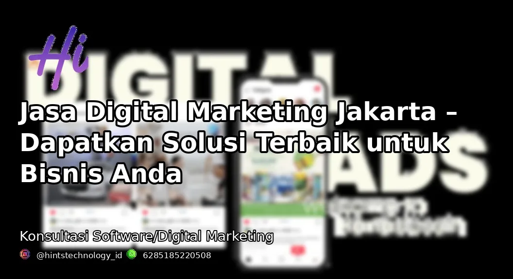 Jasa Digital Marketing Jakarta – Dapatkan Solusi Terbaik untuk Bisnis Anda