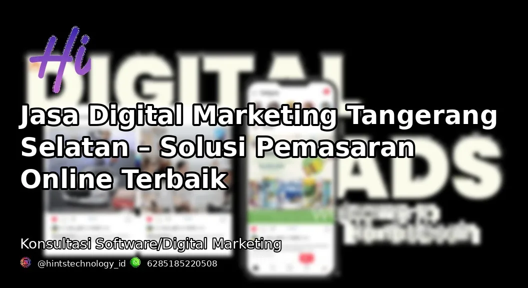 Jasa Digital Marketing Tangerang Selatan – Solusi Pemasaran Online Terbaik