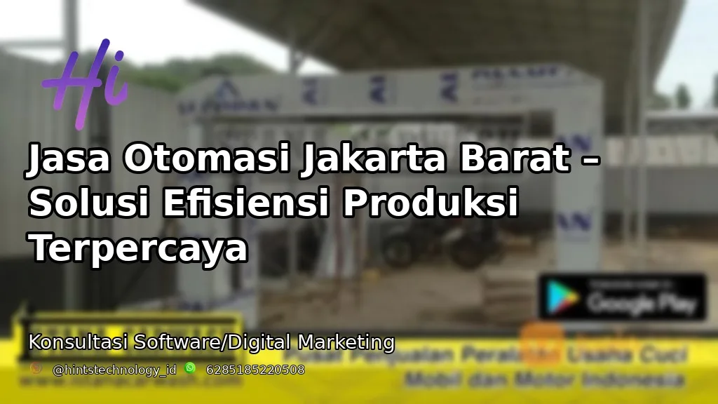 Jasa Otomasi Jakarta Barat – Solusi Efisiensi Produksi Terpercaya