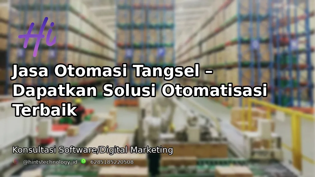 Jasa Otomasi Tangsel – Dapatkan Solusi Otomatisasi Terbaik