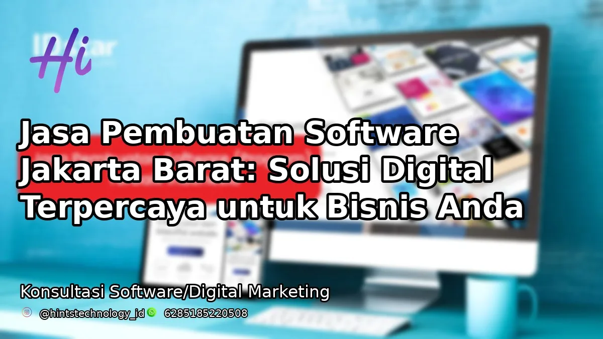 Jasa Pembuatan Software Jakarta Barat: Solusi Digital Terpercaya untuk Bisnis Anda