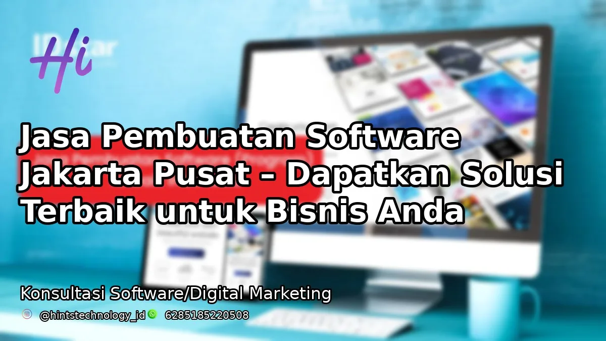 Jasa Pembuatan Software Jakarta Pusat – Dapatkan Solusi Terbaik untuk Bisnis Anda