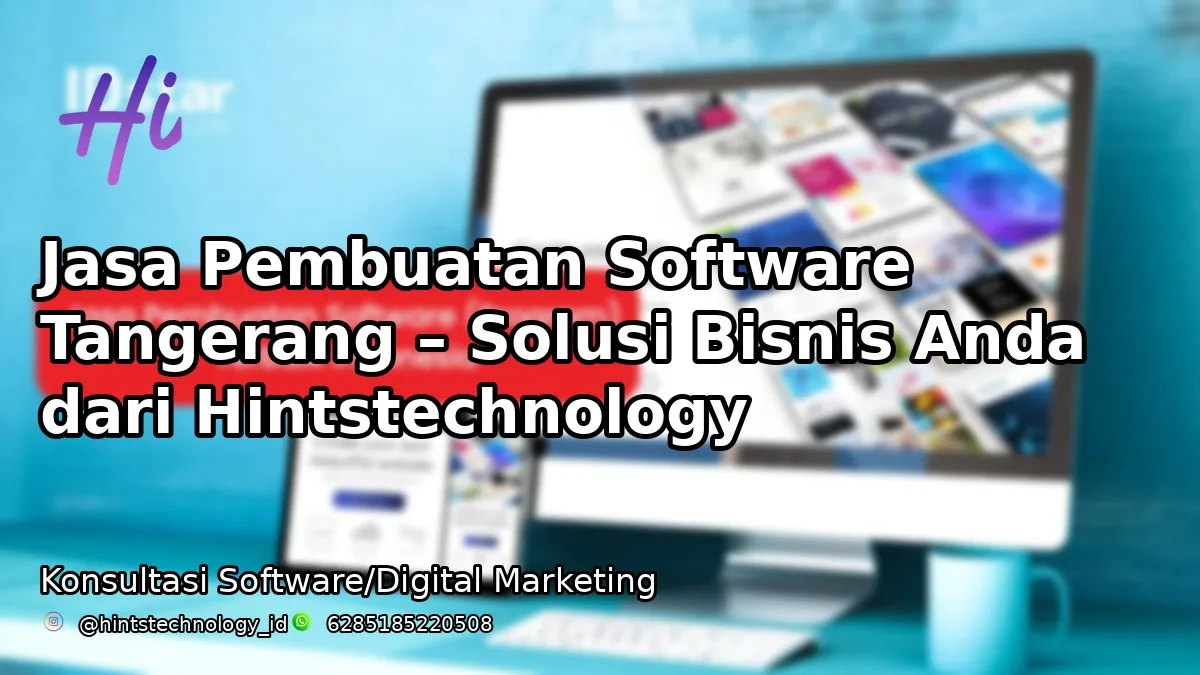 Jasa Pembuatan Software Tangerang – Solusi Bisnis Anda dari Hintstechnology