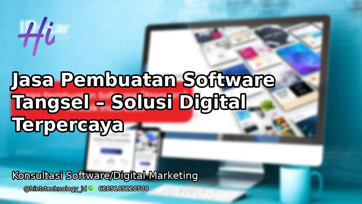Jasa Pembuatan Software Tangsel – Solusi Digital Terpercaya