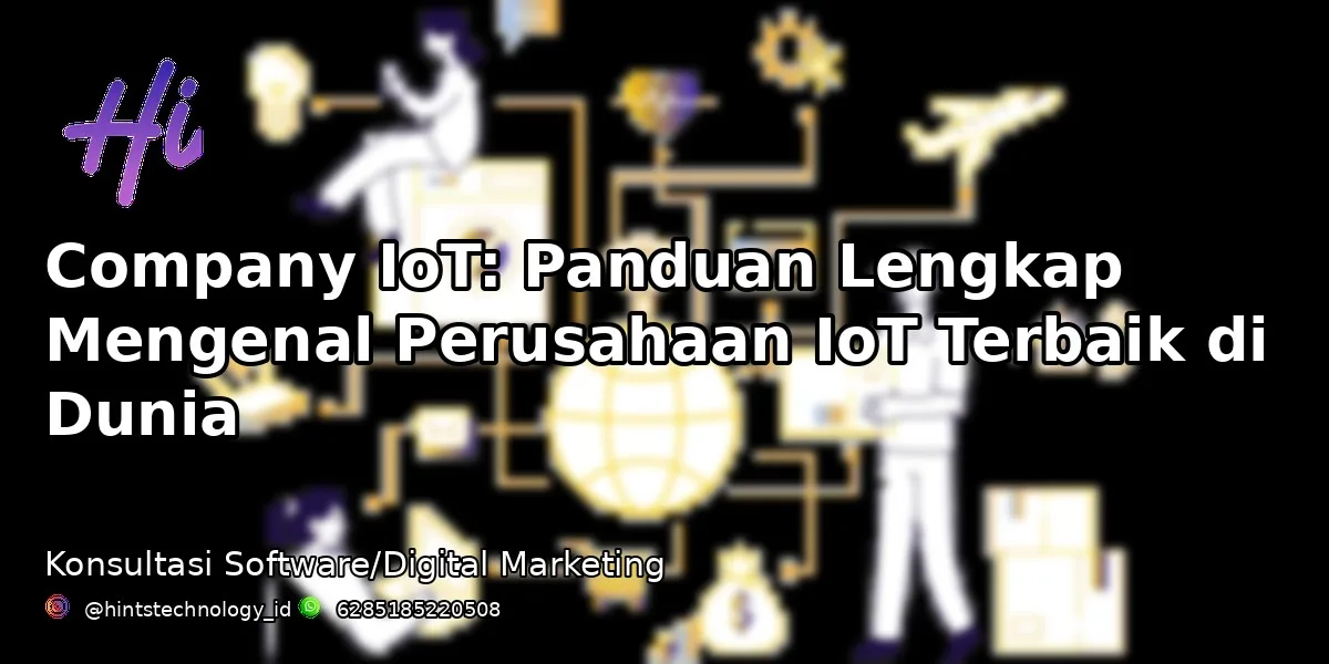 Company IoT: Panduan Lengkap Mengenal Perusahaan IoT Terbaik di Dunia