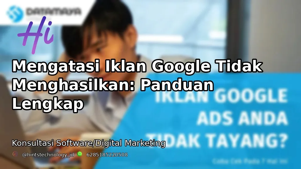 Mengatasi Iklan Google Tidak Menghasilkan: Panduan Lengkap