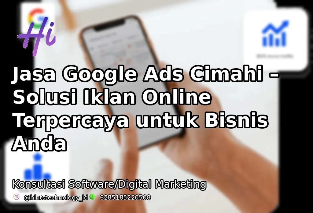 Jasa Google Ads Cimahi – Solusi Iklan Online Terpercaya untuk Bisnis Anda
