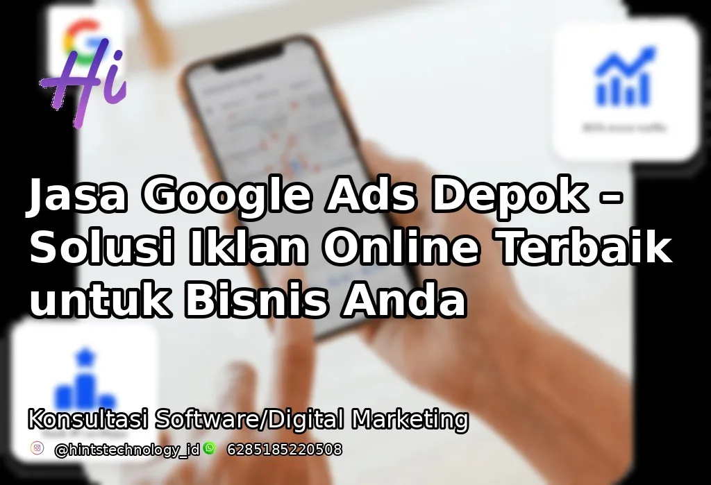 Jasa Google Ads Depok – Solusi Iklan Online Terbaik untuk Bisnis Anda