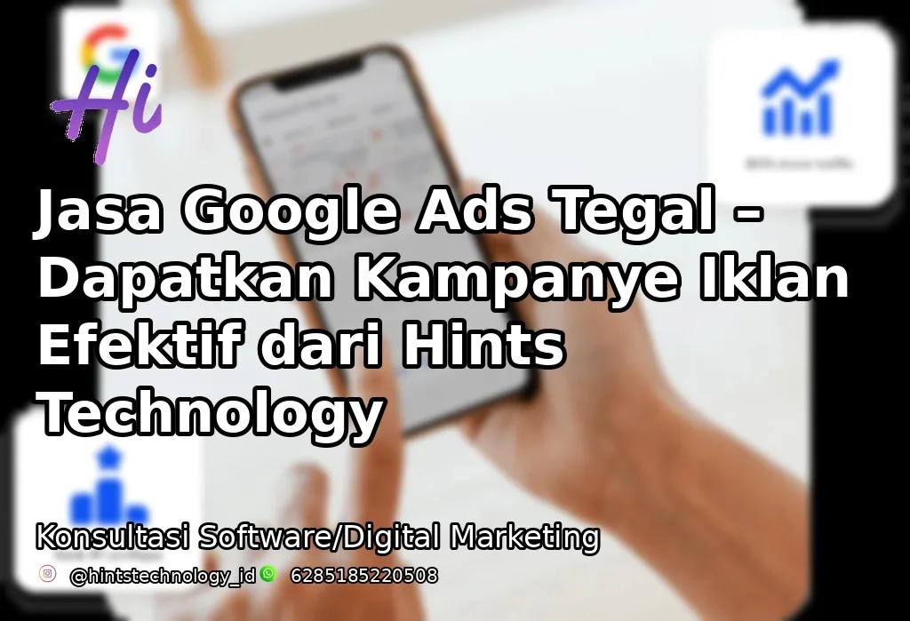 Jasa Google Ads Tegal – Dapatkan Kampanye Iklan Efektif dari Hints Technology