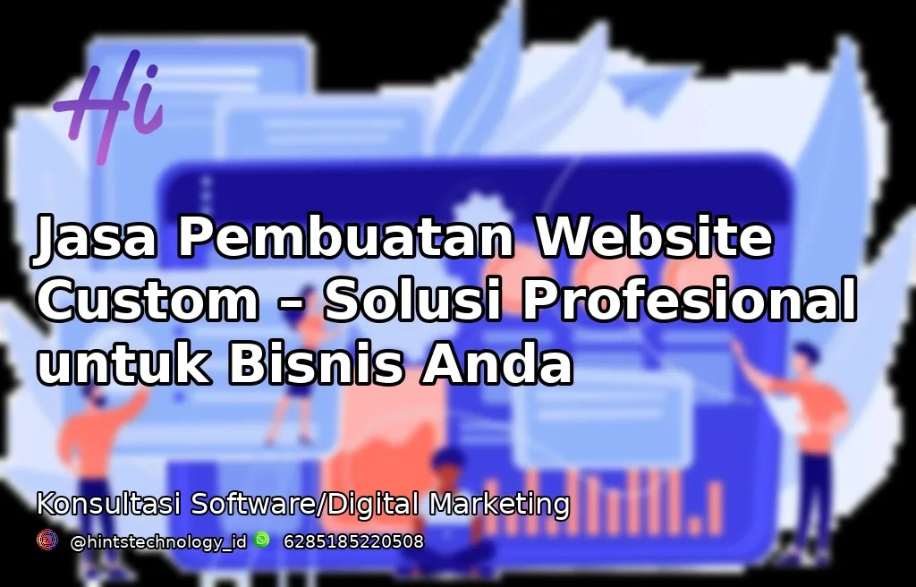 Jasa Pembuatan Website Custom – Solusi Profesional untuk Bisnis Anda