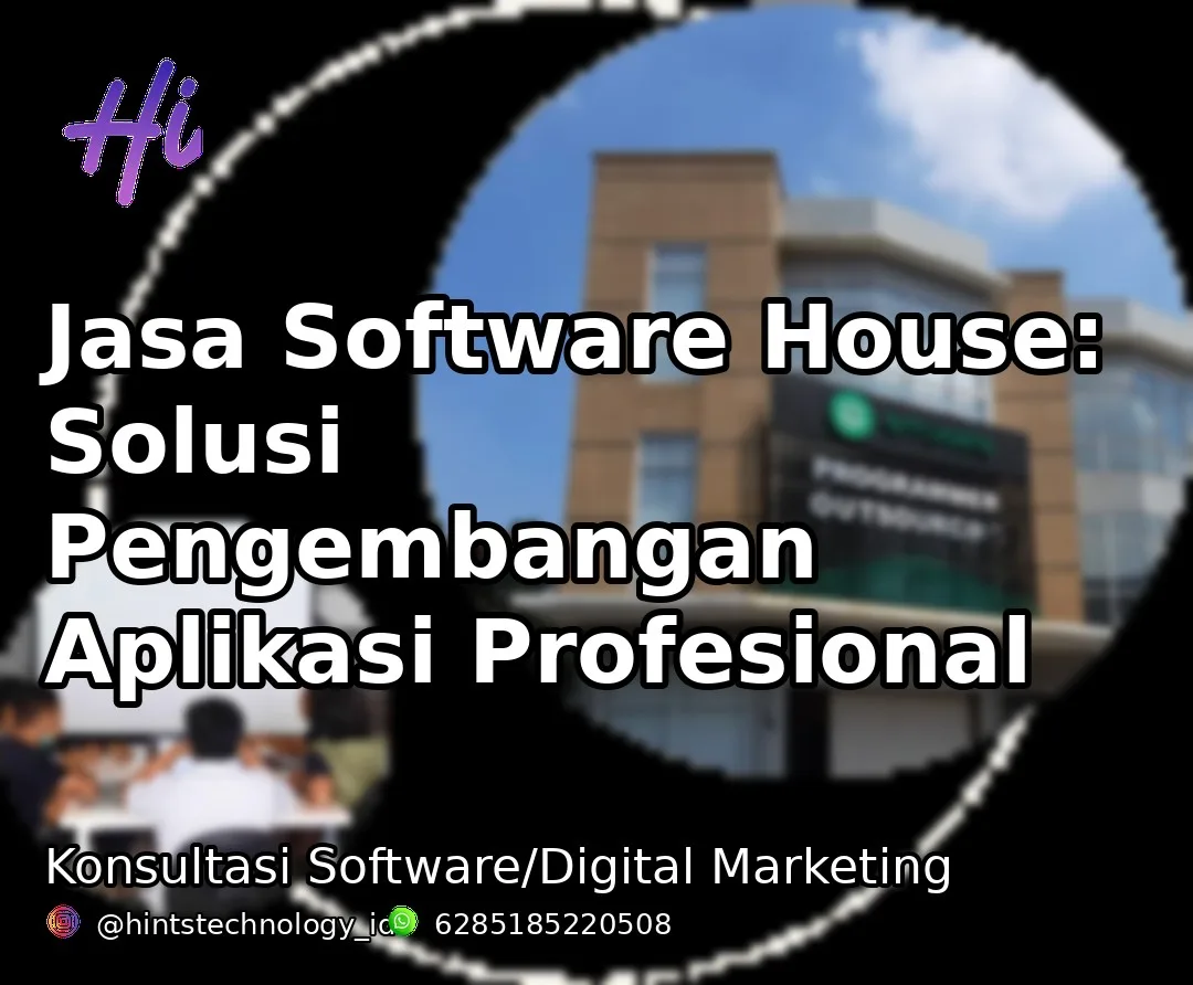 Jasa Software House: Solusi Pengembangan Aplikasi Profesional
